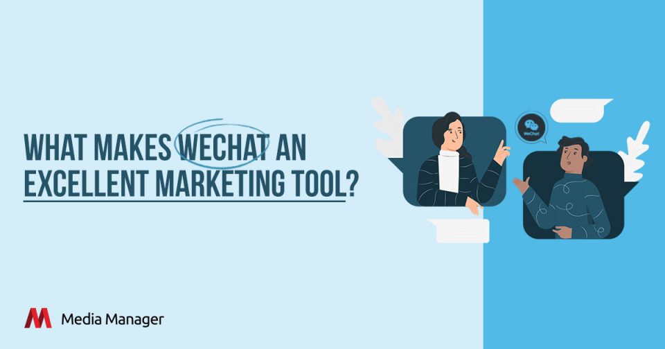 Media Manager - Why is WeChat A Great Marketing Tool
