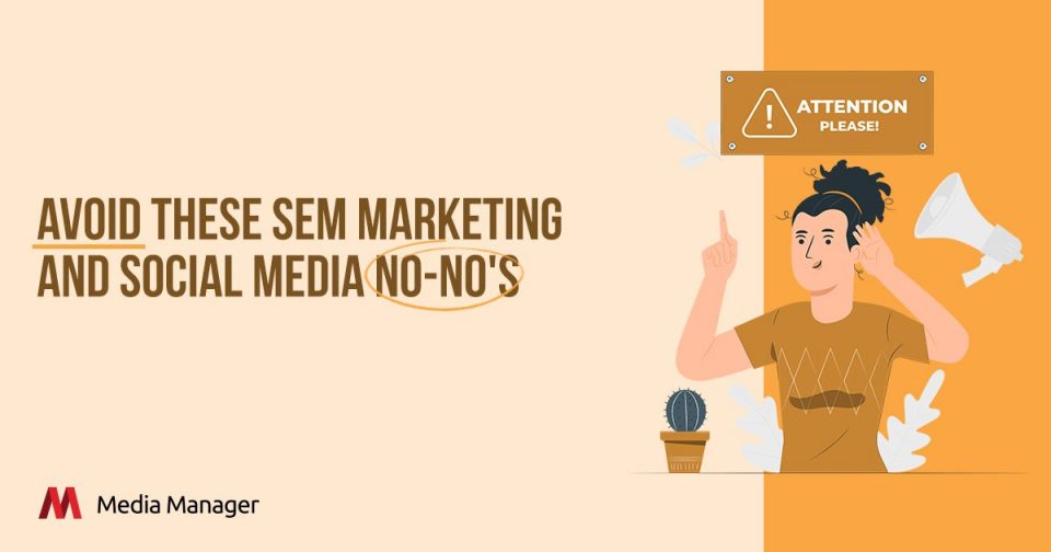 Media Manager - Mistakes to Avoid in SEM Marketing and Social Media
