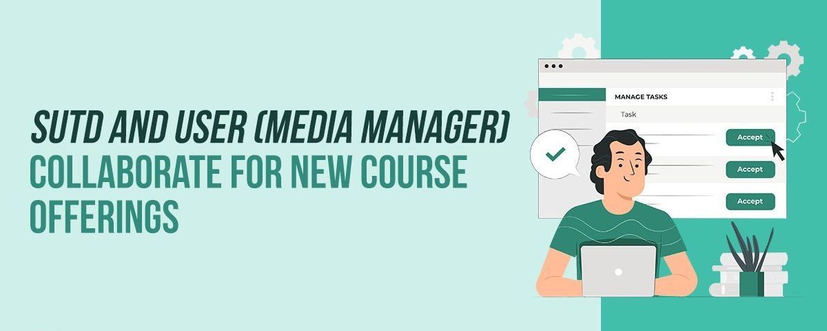 Media Manager - SUTD and USER (Media Manager) Course Offerings