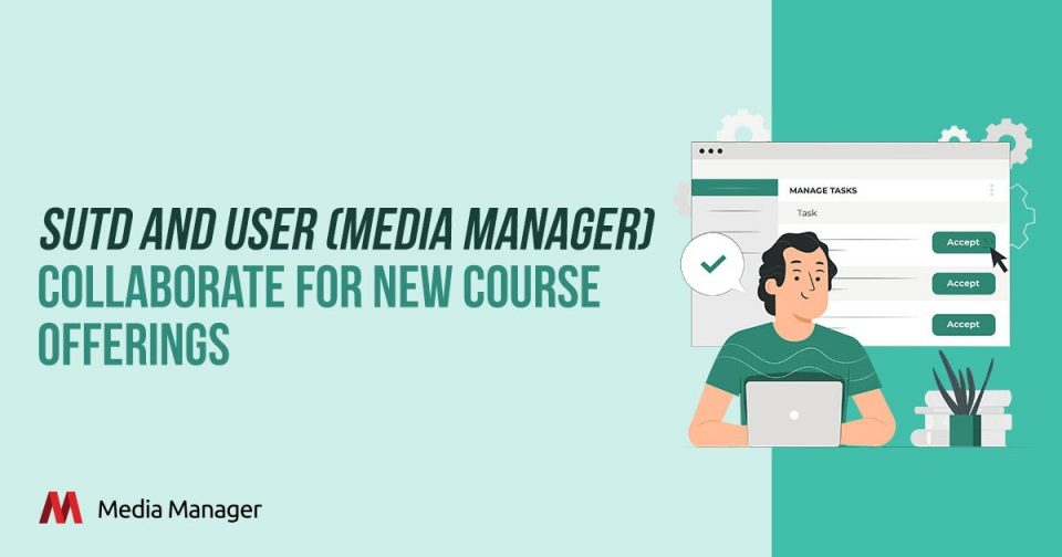Media Manager - SUTD and USER (Media Manager) Course Offerings