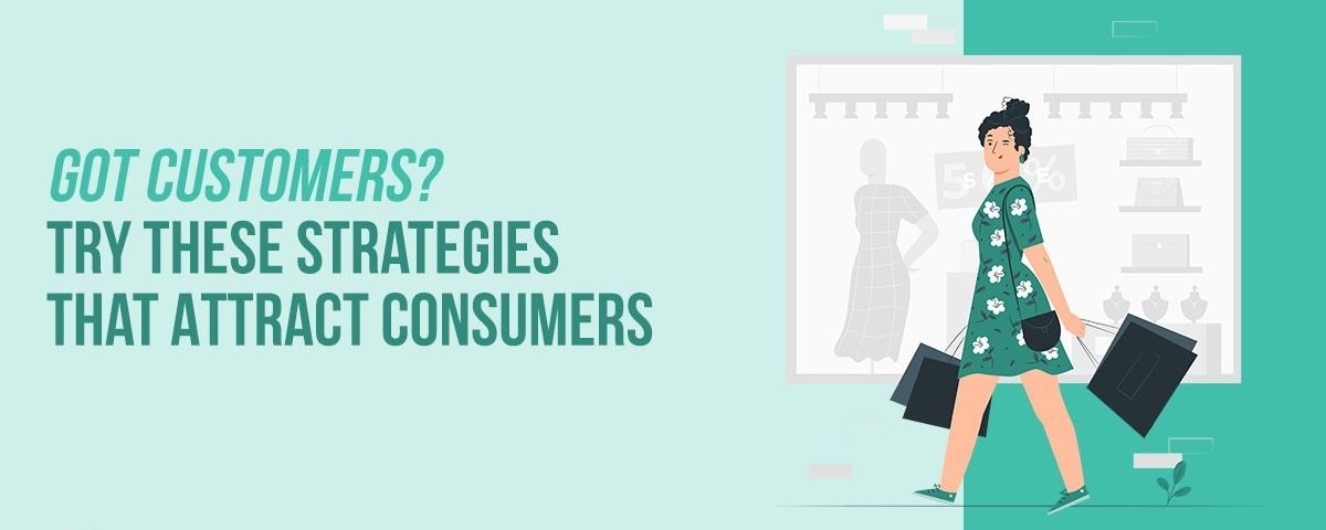 Media Manager - Digital Marketing Company - Got Customers? Try These Strategies That Attract Consumers