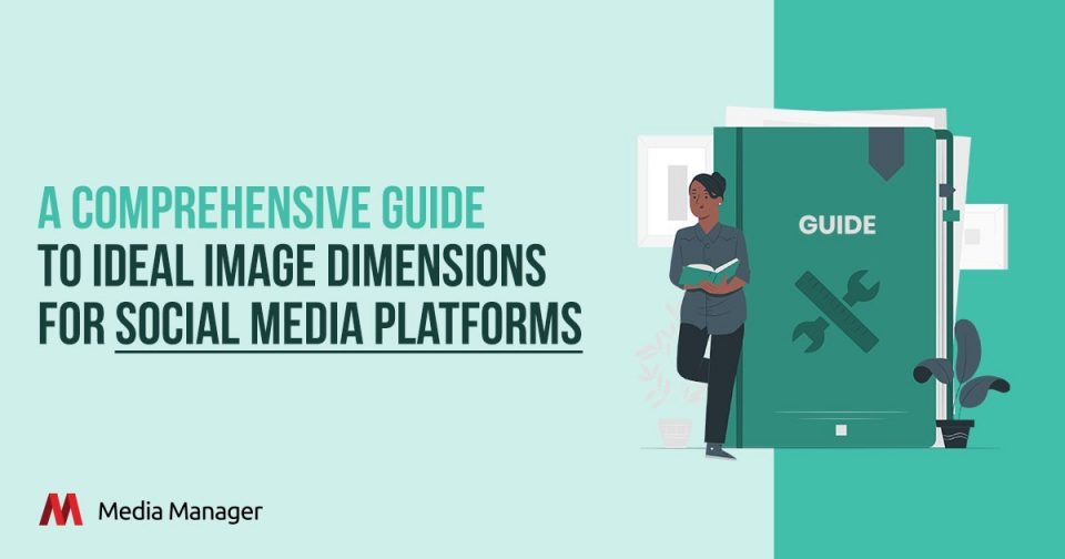Media Manager - Complete Social Media Image Size Guide