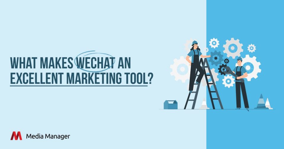 Media Manager - Why is WeChat A Great Marketing Tool