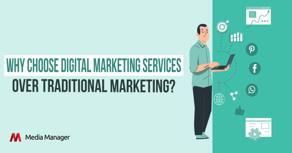 Media Manager - Choose Digital Marketing over Traditional Marketing