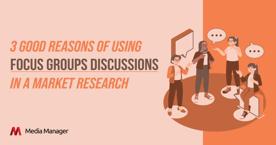 Media Manager - Why Conduct a Focus Group Discussion in Marketing