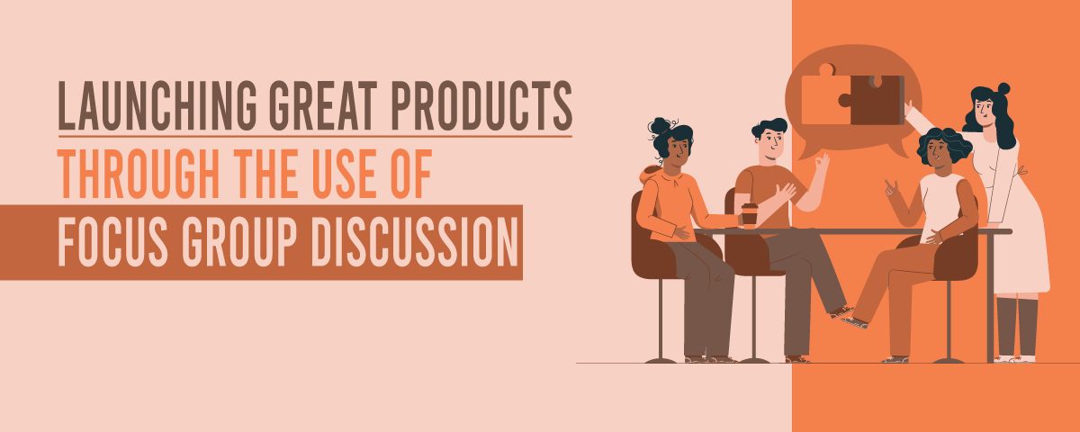Using Focus Group Discussion to Create Effective Products