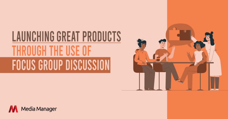 Using Focus Group Discussion to Create Effective Products