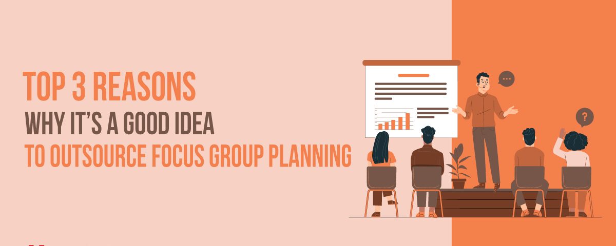 Media Manager - Is It A Good Idea to Outsource Focus Group Planning